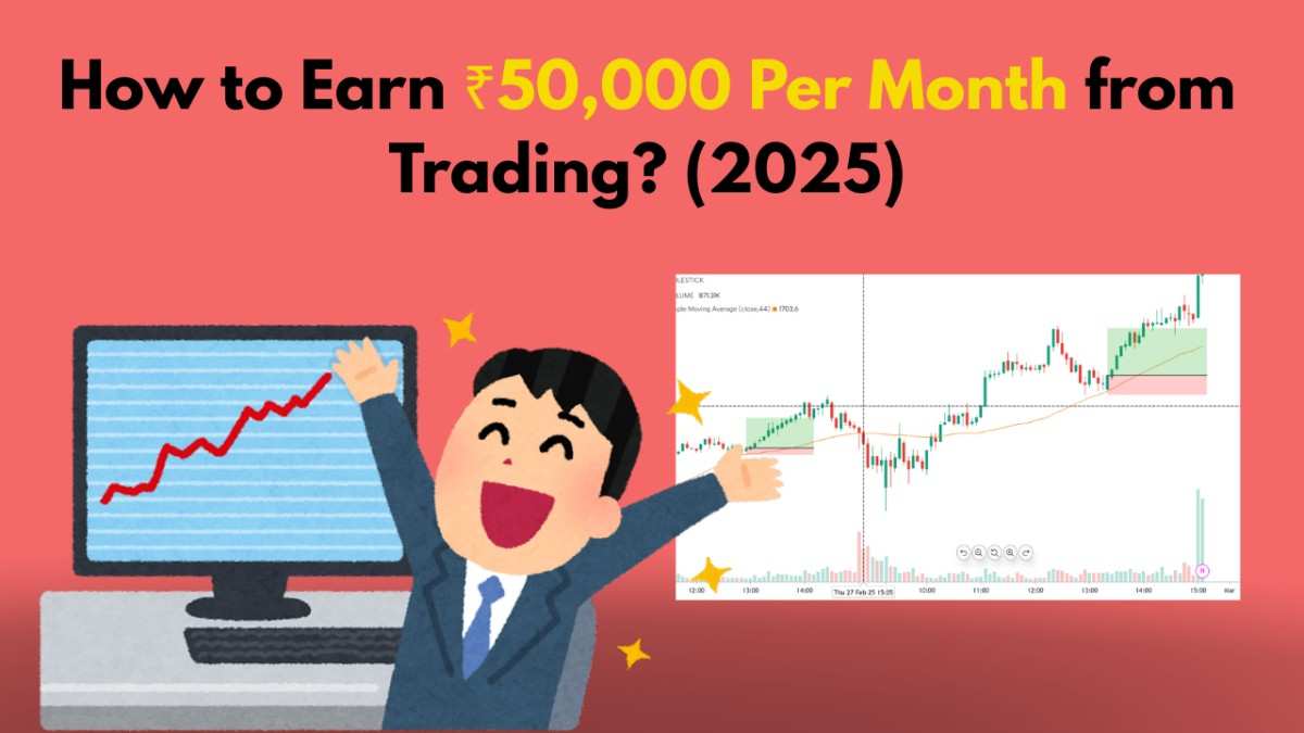 How to Earn ₹50,000 Per Month from Trading