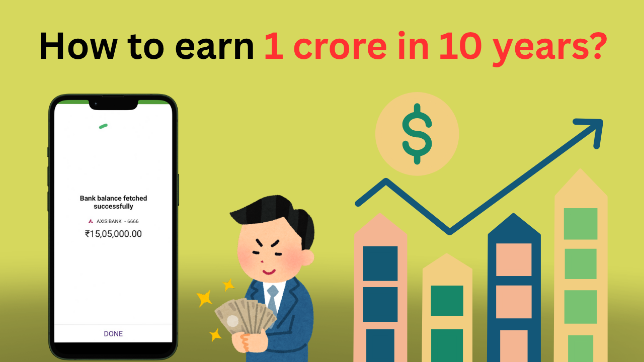 How to earn 1 crore in 10 years?
