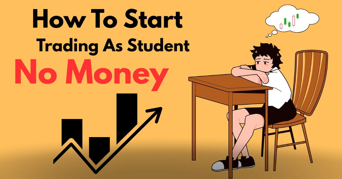 How To Start Trading As a Student With No Money (2025)