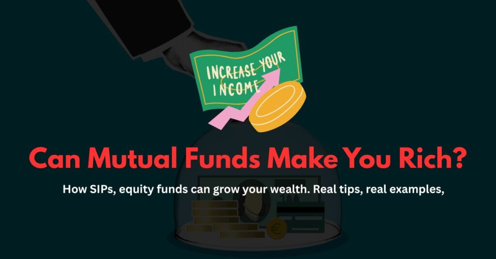Can Mutual Funds Make You Rich?